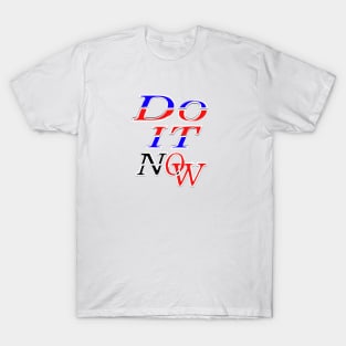 Do It Now Typographic Inspirational Design T-Shirt